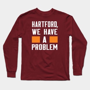 HARTFORD - WE HAVE A PROBLEM Long Sleeve T-Shirt